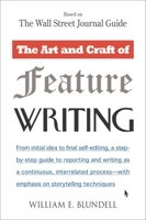 The Art and Craft of Feature Writing: Based on The Wall Street Journal Guide (Plume) 0452261589 Book Cover