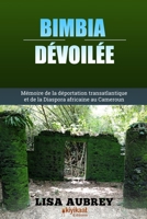 BIMBIA DÉVOILÉE: Mémoire de la Déportation Transatlantique et de la Diaspora Africaine au Cameroun 292382184X Book Cover