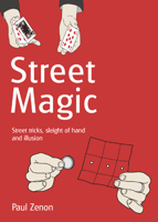 Street Magic: Great Tricks and Close-Up Secrets Revealed 0786720948 Book Cover