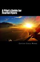 A Pilot's Guide for Fearful Flyers 1975882407 Book Cover