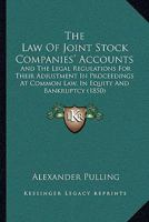 The Law Of Joint Stock Companies' Accounts: And The Legal Regulations For Their Adjustment In Proceedings At Common Law, In Equity And Bankruptcy 1165658720 Book Cover