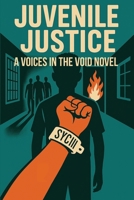 Juvenile Justice: A Voices In The Void Novel B0FFZK1QHB Book Cover
