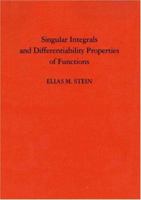 Singular Integrals and Differentiability Properties of Functions. (PMS-30) 0691080798 Book Cover