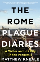 The Rome Plague Diaries: Lockdown Life in the Eternal City 1838953035 Book Cover