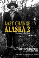 Last Chance Alaska 2: Grayscale Edition 1519620535 Book Cover