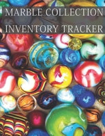Marble Collection Inventory Tracker: Keep track of your collectible Marbles in the Collector Marbles Inventory Log 1655712667 Book Cover