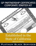 GP Partnership Certificates Corporate Starter Kit: Established in the State of California (Black & White) 154675699X Book Cover