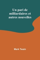 Un pari de milliardaires et autres nouvelles (French Edition) 935794382X Book Cover