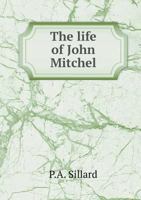 The Life of John Mitchel 5518838085 Book Cover