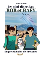 Bob et Rafy: Enquête à Salon-de-Provence (French Edition) 2385723387 Book Cover