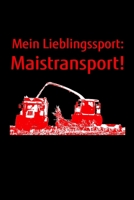 Mein Lieblingssport: Maistransport!: kariertes A5 Notizbuch mit einem Mais-H�cksler zu Mais H�ckseln f�r einen Landwirt in der Landwirtschaft 1693075741 Book Cover