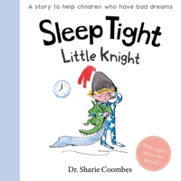 Sleep Tight, Little Knight: A Story for Children Who Have Bad Dreams 1789058732 Book Cover