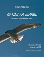 So nah am Himmel: Loslassen, was krank macht 3743190214 Book Cover