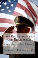 The Right to Keep and Bear Arms: America's Backbone 1469948605 Book Cover