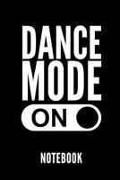 DANCE MODE ON NOTEBOOK: Geschenkidee für Ballett Tänzerinnen und Ballerinas | Notizbuch mit 110 linierten Seiten | Format 6x9 DIN A5 | Soft cover matt ... Autorennamen für mehr Designs zu diesem Thema 1090172885 Book Cover
