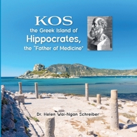 KOS, the Greek Island of Hippocrates, the “Father of Medicine? B0CLR9NJK6 Book Cover