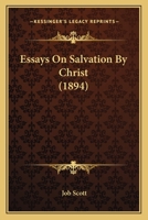 Essays on Salvation by Christ 1018237127 Book Cover