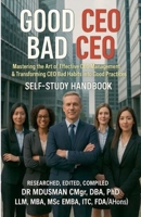Good CEO Bad CEO Mastering the Art of Effective CEO Management & Transforming CEO Bad Habits into Good Practices" B0FF3R5KYL Book Cover