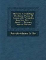 Histoire Anecdotique Des Rues, Places Et Avenues De Versailles: Quartier Notre-dame... 1021290130 Book Cover