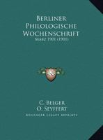 Berliner Philologische Wochenschrift: Marz 1901 (1901) 1162099607 Book Cover