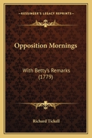Opposition Mornings: With Betty's Remarks 1275761232 Book Cover