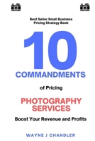 10 Commandments of Pricing Photography Services B0FCPSHYBQ Book Cover