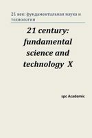 21 Century: Fundamental Science and Technology X: Proceedings of the Conference. North Charleston, 3-4.10.2016 1539431169 Book Cover