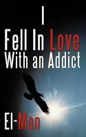 I Fell in Love with an Addict 1449087531 Book Cover