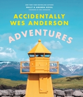 Accidentally Wes Anderson: Adventures 1398721794 Book Cover
