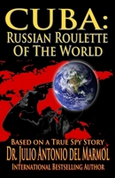 Cuba: Russian Roulette of the World 1540556743 Book Cover