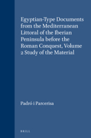 Egyptian-Type Documents from the Mediterranean Littoral of the Iberian Peninsula Before the Roman Conquest, Volume 2 Study of the Material 9004068554 Book Cover