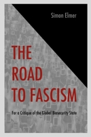 The Road to Fascism: For a Critique of the Global Biosecurity State 1471601722 Book Cover