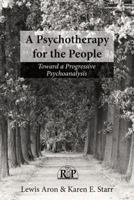 A Psychotherapy for the People: Toward a Progressive Psychoanalysis 0415529999 Book Cover