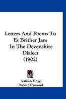 Letters And Poems Tu Es Brither Jan: In The Devonshire Dialect 1166962466 Book Cover
