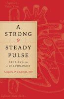 A Strong and Steady Pulse: Stories from a Cardiologist 0817321004 Book Cover