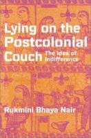 Lying on the Postcolonial Couch: The Idea of Indifference 0816633665 Book Cover