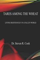 Tares Among the Wheat: Living Righteously in a Fallen World B09WWCK219 Book Cover