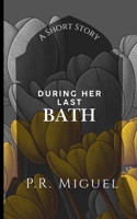 During Her Last Bath B0GYCSN487 Book Cover