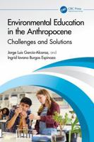Environmental Education in the Anthropocene: Challenges and Solutions 104131552X Book Cover