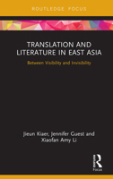 Translation and Literature in East Asia: Between Visibility and Invisibility 1032401524 Book Cover