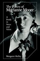 The Poetry of Marianne Moore: A Study in Voice and Value (Cambridge Studies in American Literature and Culture) 052110761X Book Cover