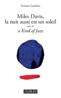 Miles Davis, la nuit aussi est un soleil: suivi de a Kind of Jazz (L'Écarlate) (French Edition) 2910142779 Book Cover