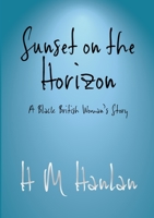 Sunset on the Horizon a Black British Woman's Story 1716363535 Book Cover
