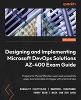 Designing and Implementing Microsoft DevOps Solutions AZ-400 Exam Guide: Prepare for the certification exam and successfully apply Azure DevOps strategies with practical labs, 2nd Edition 1803240660 Book Cover