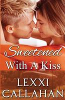 Sweetened With a Kiss 1490430377 Book Cover