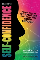 An Adlerian Approach to Self-Confidence - People tell me I'm amazing but I never feel good enough: Workbook for High Achievers (Relational Genius) B0CNYCQZ63 Book Cover
