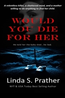 Would You Die For Her: A gripping psychological thriller! B0F1LPWMC7 Book Cover