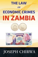 The Law On Economic Crimes In Zambia: A Concise Guide 177375274X Book Cover