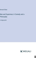 Man and Superman; A Comedy and a Philosophy: in large print 3387027249 Book Cover