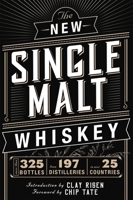 The New Single Malt Whiskey: A Distilled Miscellany of Old and New World Whiskey 1604336471 Book Cover